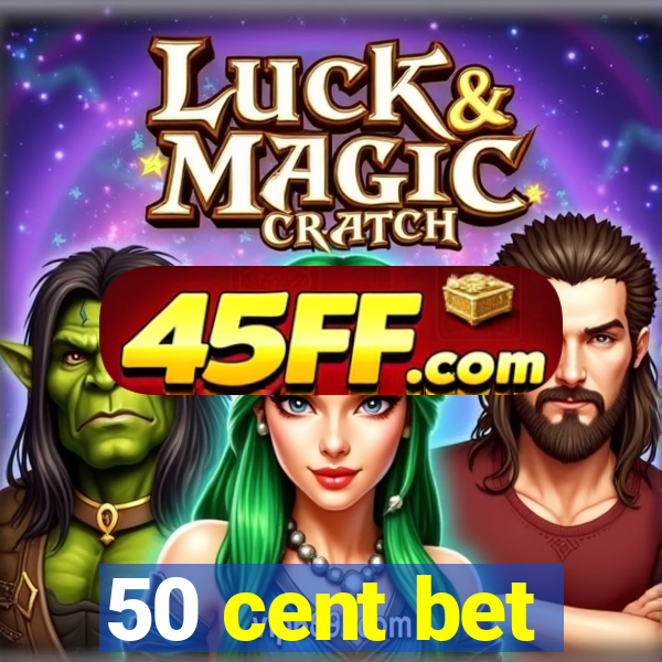 50 cent bet